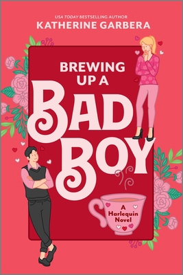 Brewing Up a Bad Boy: A Spicy Small Town Second... 1335574913 Book Cover