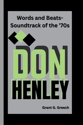 Don Henley: Words and Beats-Soundtrack of the '70s            Book Cover