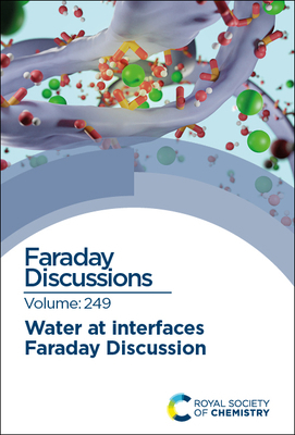Water at Interfaces: Faraday Discussion 249 1837670951 Book Cover