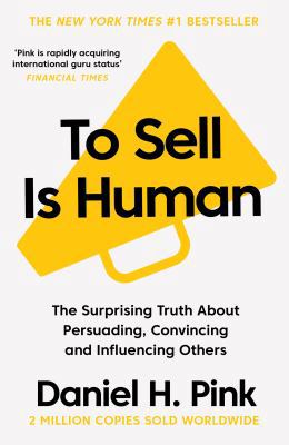 To Sell is Human: The Surprising Truth About Pe... 1786891719 Book Cover