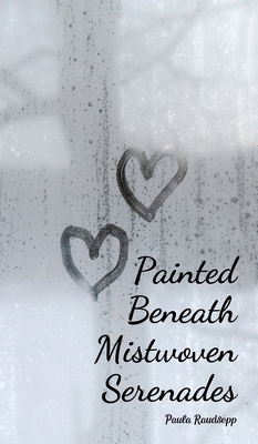 Painted Beneath Mistwoven Serenades 990819139X Book Cover