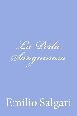 La Perla Sanguinosa [Italian] 1477625399 Book Cover