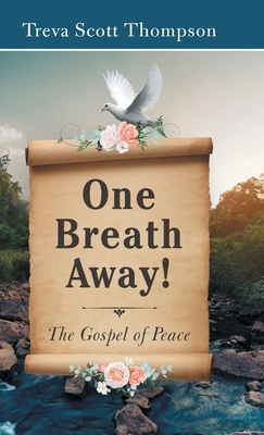 One Breath Away!: The Gospel of Peace 1973693321 Book Cover