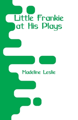 Little Frankie at His Plays 9353292913 Book Cover