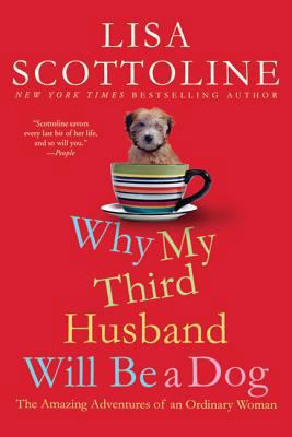 Why My Third Husband Will Be a Dog: The Amazing... 0312649436 Book Cover