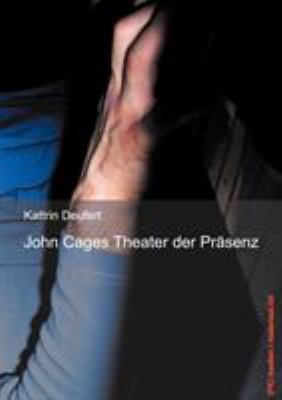 John Cages Theater der Präsenz [German] 3831136882 Book Cover