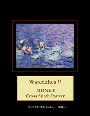 Waterlilies 9: Monet Cross Stitch Collectibles B094CWJKWX Book Cover