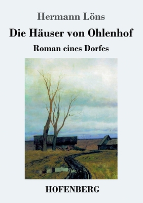Die Häuser von Ohlenhof: Roman eines Dorfes [German] 3743732580 Book Cover