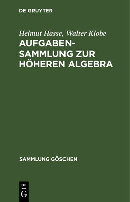 Aufgabensammlung Zur Höheren Algebra [German] 3111014428 Book Cover