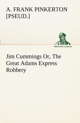 Jim Cummings Or, The Great Adams Express Robbery 384918790X Book Cover