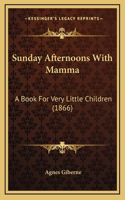 Sunday Afternoons With Mamma: A Book For Very L... 116901187X Book Cover