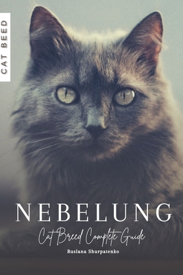 Nebelung: Cat Breed Complete Guide B0CKW5BT27 Book Cover