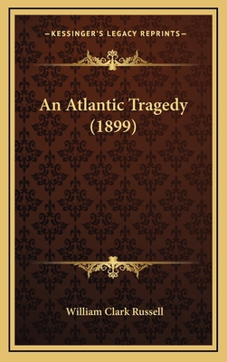 An Atlantic Tragedy (1899) 1166505391 Book Cover