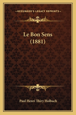 Le Bon Sens (1881) [French] 1167579690 Book Cover