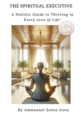 The Spiritual Executive: How to Thrive In Every...            Book Cover