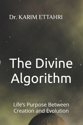 The Divine Algorithm: Life's Purpose Between Cr... B0F4L25L81 Book Cover