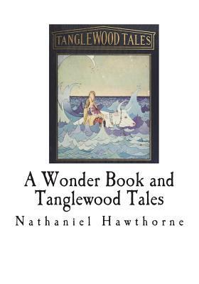 A Wonder Book and Tanglewood Tales: For Girls a... 1721592318 Book Cover