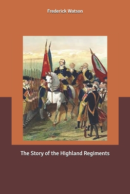 The Story of the Highland Regiments B0858TTTFW Book Cover