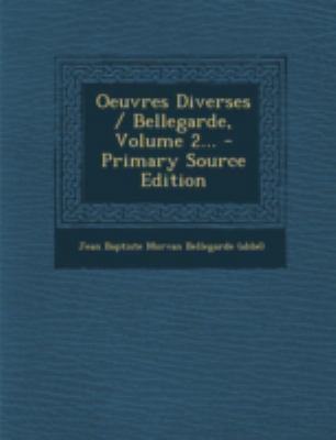 Oeuvres Diverses / Bellegarde, Volume 2... - Pr... [French] 1293480762 Book Cover