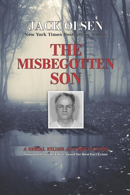 The Misbegotten Son: A Serial Killer and His Vi... 1542892961 Book Cover