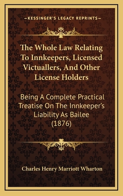 The Whole Law Relating to Innkeepers, Licensed ... 1165229862 Book Cover