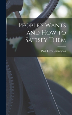 People's Wants and How to Satisfy Them 1014112540 Book Cover