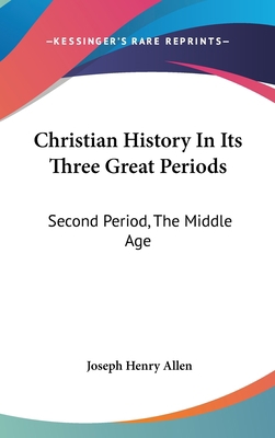 Christian History In Its Three Great Periods: S... 0548085978 Book Cover