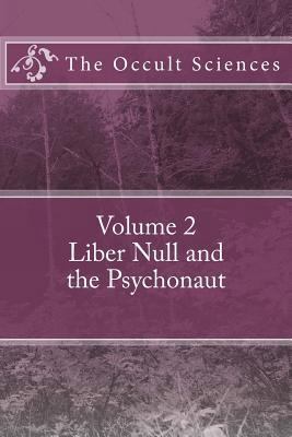 The Occult Sciences: Vol 2. Liber Null and the ... 1540587436 Book Cover