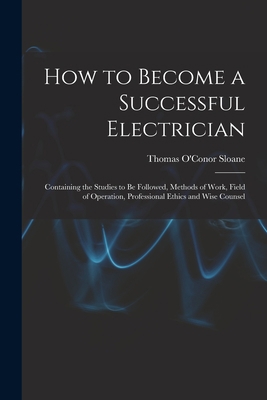 How to Become a Successful Electrician: Contain... 1015967779 Book Cover