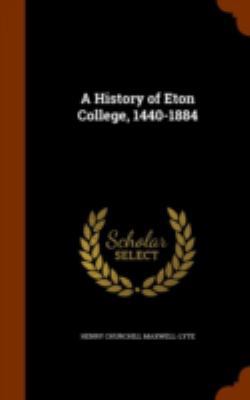 A History of Eton College, 1440-1884 1345354797 Book Cover