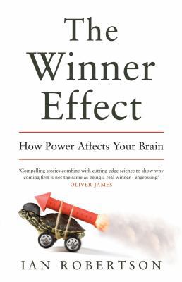 The Winner Effect: How Power Affects Your Brain 1408831899 Book Cover