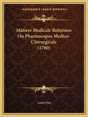 Matiere Medicale Reformee Ou Pharmacopee Medico... [French] 1166627489 Book Cover