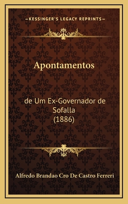 Apontamentos: de Um Ex-Governador de Sofalla (1... [Portuguese] 1168208475 Book Cover