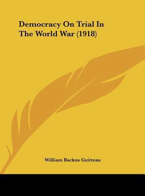 Democracy on Trial in the World War (1918) 1162063203 Book Cover