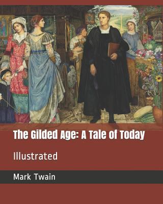 The Gilded Age: A Tale of Today: Illustrated 1790866464 Book Cover