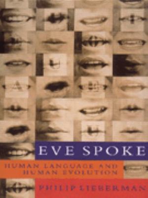Eve Spoke: Human Language and Human Evolution 0330338242 Book Cover
