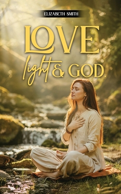 Love, Light & God B0HB291DRB Book Cover