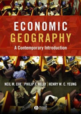 Economic Geography: A Contemporary Introduction 1405132159 Book Cover