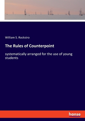 The Rules of Counterpoint: systematically arran... 3337847005 Book Cover