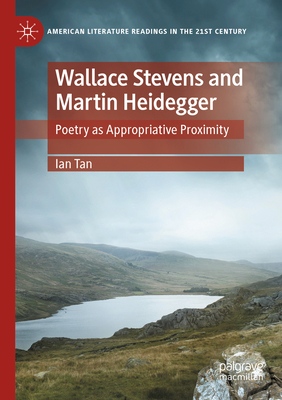 Wallace Stevens and Martin Heidegger: Poetry as... 3030992519 Book Cover