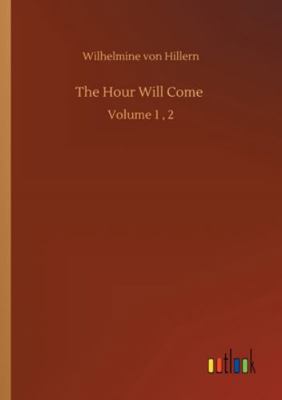 The Hour Will Come: Volume 1, 2 3752328967 Book Cover
