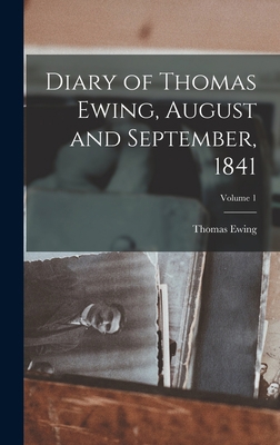 Diary of Thomas Ewing, August and September, 18... 1017435480 Book Cover