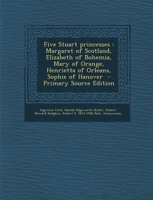 Five Stuart Princesses: Margaret of Scotland, E... 128984948X Book Cover