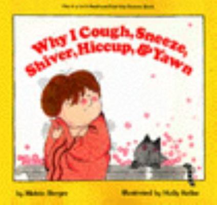 Why I Cough, Sneeze, Shiver, Hiccup 0690042531 Book Cover