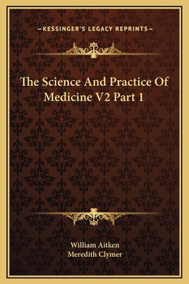 The Science And Practice Of Medicine V2 Part 1 116934058X Book Cover