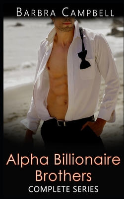 Alpha Billionaire Brothers Complete Series: Mor... 1950166201 Book Cover