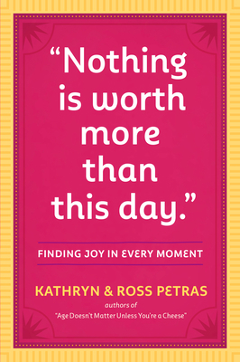 Nothing Is Worth More Than This Day.: Finding J... 0761186085 Book Cover