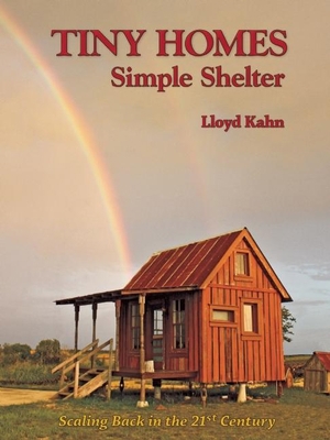 Tiny Homes: Simple Shelter: Scaling Back in the... 0936070528 Book Cover