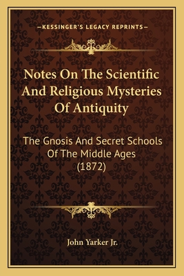Notes on the Scientific and Religious Mysteries... 1164858793 Book Cover