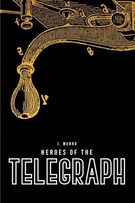 Heroes of the Telegraph 1989631355 Book Cover